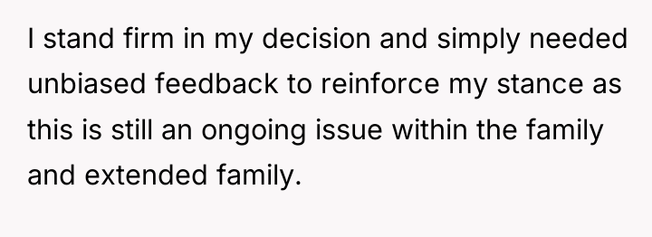 I stand firm in my decision and simply needed unbiased...