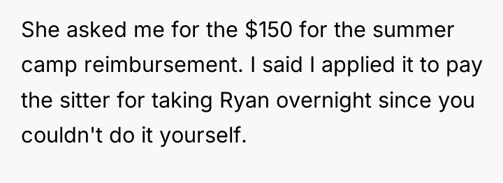 She asked me for the $150 for the summer camp...