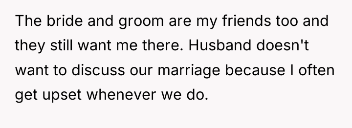 The bride and groom are my friends too and they...