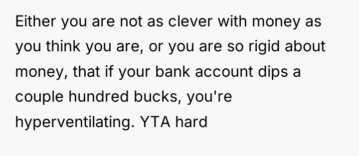 Either you are not as clever with money as you...