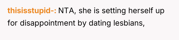 thisisstupid- NTA, she is setting herself up for disappointment by...