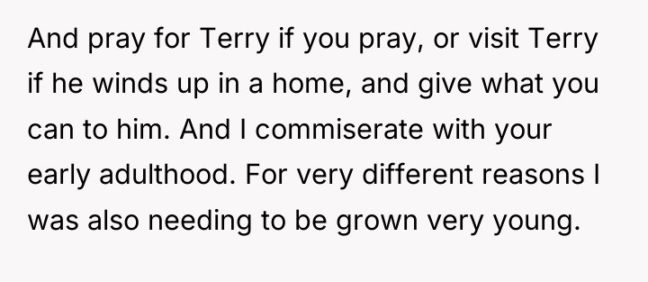 And pray for Terry if you pray, or visit Terry...