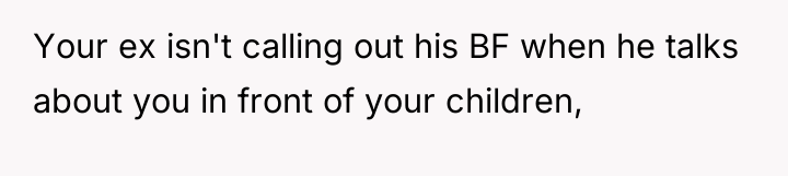 Your ex isn't calling out his BF when he talks...