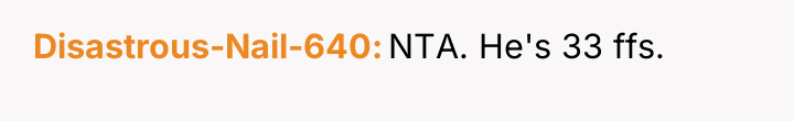 Disastrous-Nail-640 NTA. He's 33 ffs.