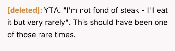 [deleted] YTA. "I'm not fond of steak - I'll eat...