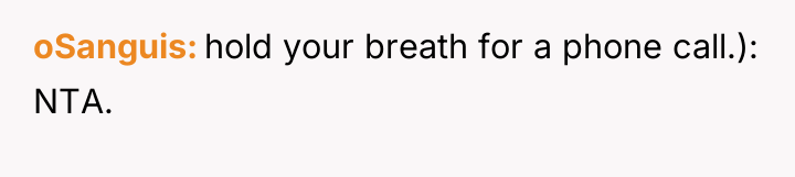 oSanguis hold your breath for a phone call.): NTA.