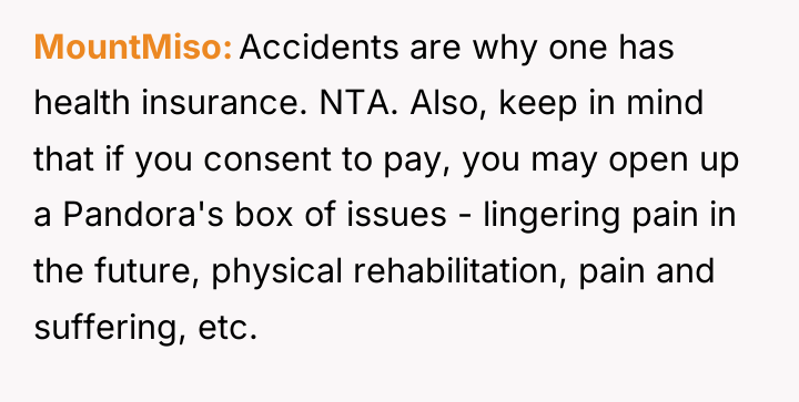 MountMiso Accidents are why one has health insurance. NTA. Also,...
