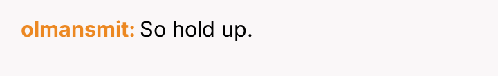 olmansmit So hold up.