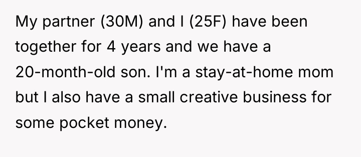 My partner (30M) and I (25F) have been together for...