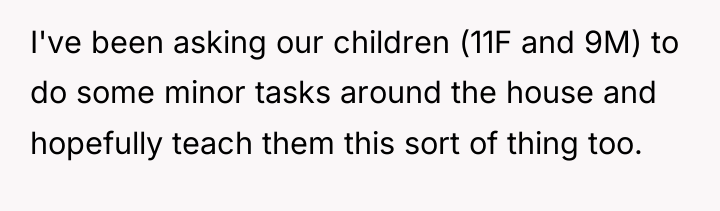 I've been asking our children (11F and 9M) to do...