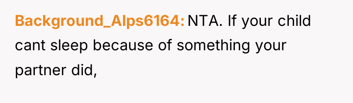 Background_Alps6164 NTA. If your child cant sleep because of something...