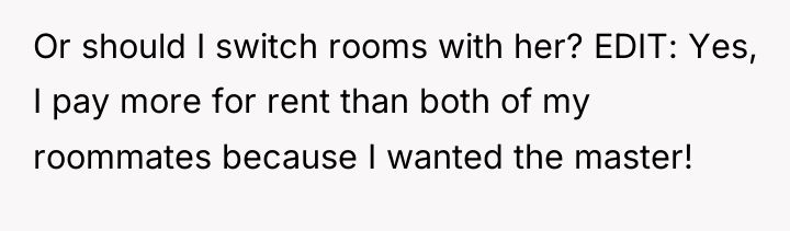 Or should I switch rooms with her? EDIT: Yes, I...