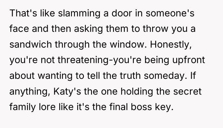 That's like slamming a door in someone's face and then...
