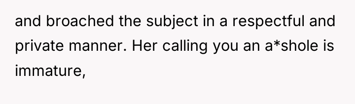 and broached the subject in a respectful and private manner....