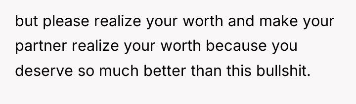 but please realize your worth and make your partner realize...