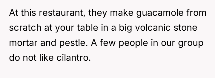 At this restaurant, they make guacamole from scratch at your...
