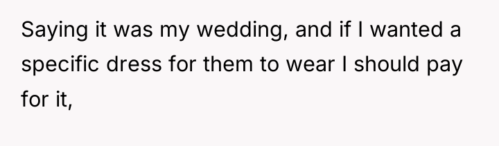 Saying it was my wedding, and if I wanted a...