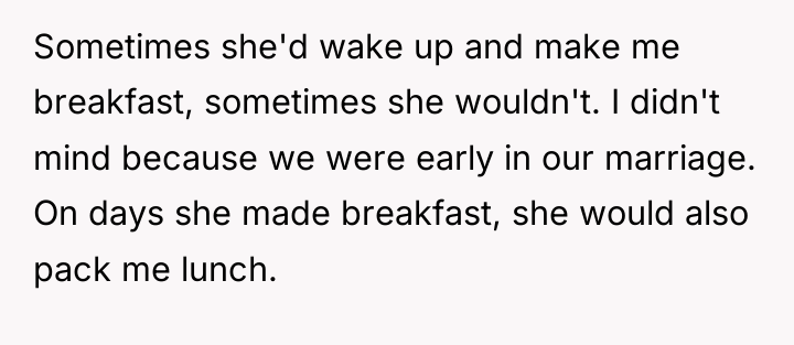 Sometimes she'd wake up and make me breakfast, sometimes she...