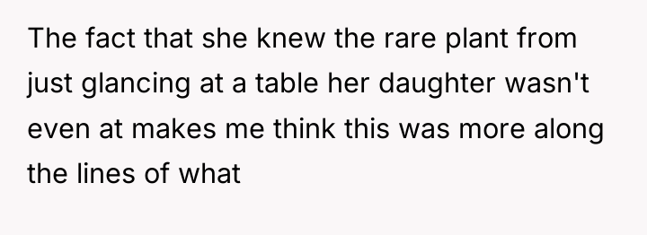 The fact that she knew the rare plant from just...