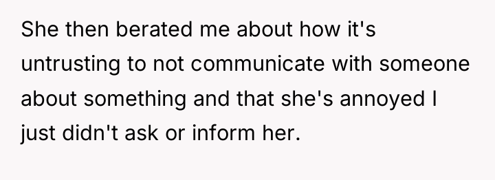 She then berated me about how it's untrusting to not...