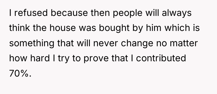 I refused because then people will always think the house...