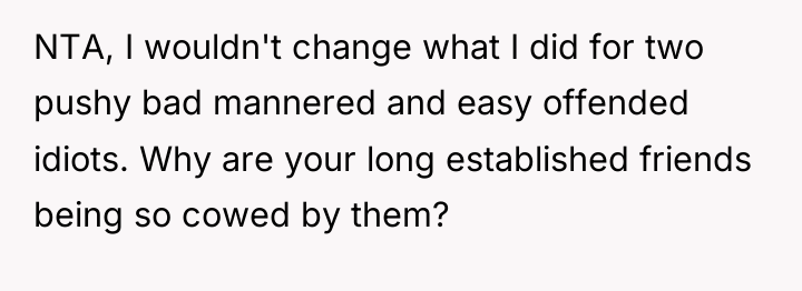 NTA, I wouldn't change what I did for two pushy...