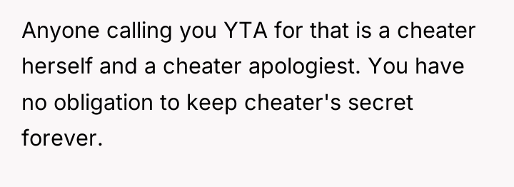 Anyone calling you YTA for that is a cheater herself...