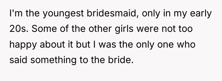 I'm the youngest bridesmaid, only in my early 20s. Some...