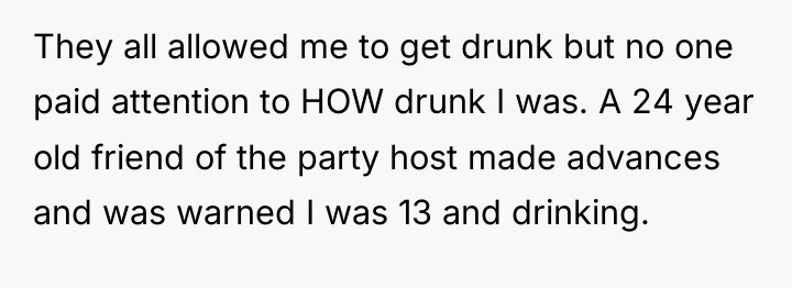 They all allowed me to get drunk but no one...