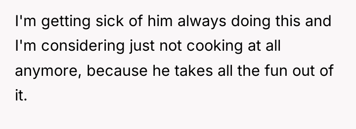 I'm getting sick of him always doing this and I'm...