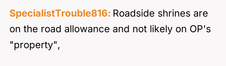 SpecialistTrouble816 Roadside shrines are on the road allowance and not...