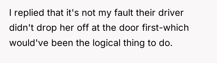 I replied that it's not my fault their driver didn't...