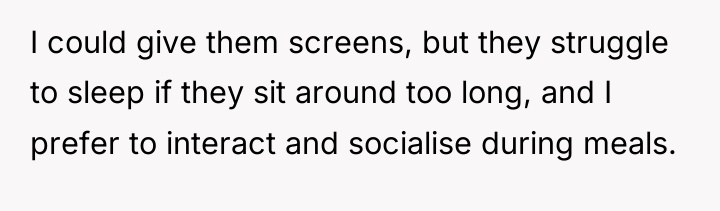 I could give them screens, but they struggle to sleep...