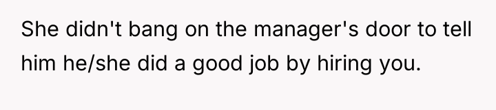 She didn't bang on the manager's door to tell him...