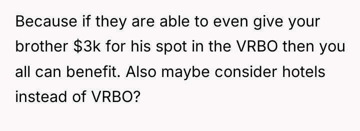 Because if they are able to even give your brother...