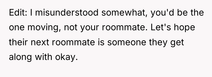 Edit: I misunderstood somewhat, you'd be the one moving, not...