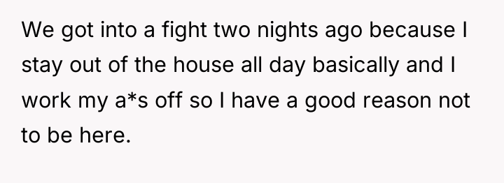We got into a fight two nights ago because I...