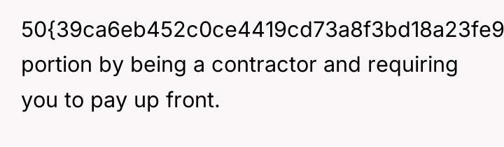 50{39ca6eb452c0ce4419cd73a8f3bd18a23fe95ab4febb092bc2ab1b542eeea82f} portion by being a contractor and requiring you to...