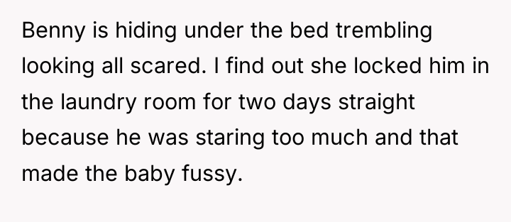 Benny is hiding under the bed trembling looking all scared....