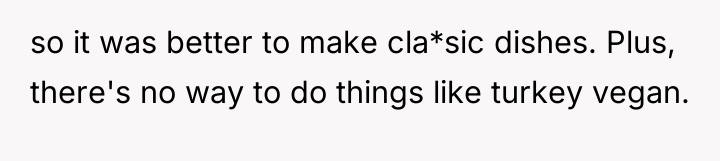 so it was better to make cla*sic dishes. Plus, there's...