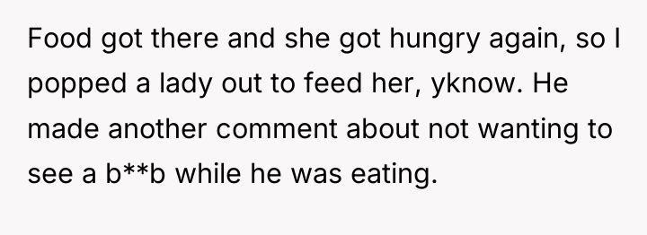 Food got there and she got hungry again, so I...