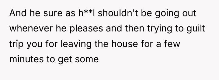 And he sure as h**l shouldn't be going out whenever...