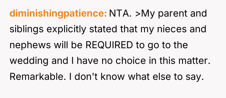diminishingpatience NTA. >My parent and siblings explicitly stated that my...