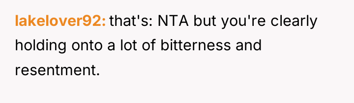 lakelover92 that's: NTA but you're clearly holding onto a lot...