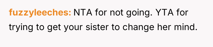 fuzzyleeches NTA for not going. YTA for trying to get...