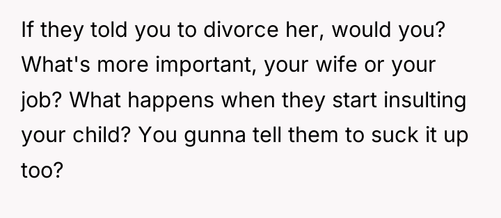 If they told you to divorce her, would you? What's...