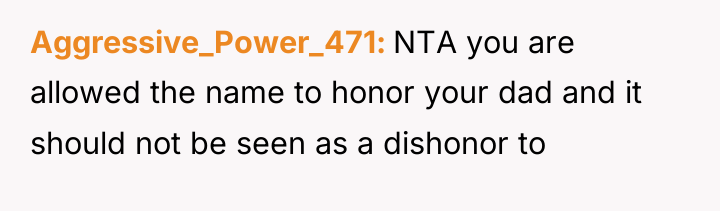 Aggressive_Power_471 NTA you are allowed the name to honor your...