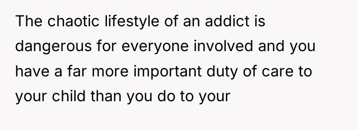 The chaotic lifestyle of an addict is dangerous for everyone...