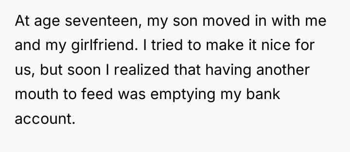 At age seventeen, my son moved in with me and...
