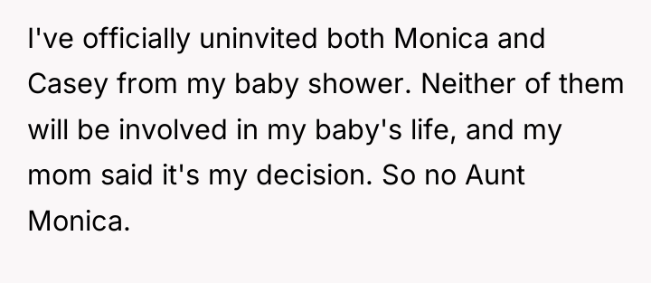 I've officially uninvited both Monica and Casey from my baby...